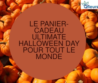 Le panier-cadeau Ultimate Halloween Day pour tout le monde