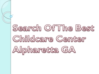 Search Of The Best Childcare Center Alpharetta GA