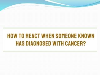 How to React When Someone Known has Diagnosed with Cancer - AMRI Hospitals