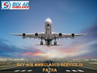 Sky Air Ambulance from Patna with Advanced Patient Monitoring Setup