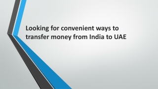 Looking for convenient ways to transfer money from India to UAE