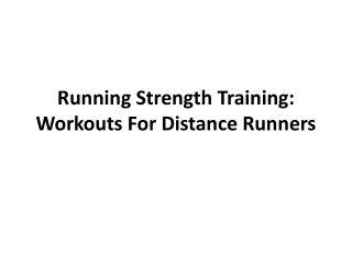 Running Strength Training:  Workouts For Distance Runners