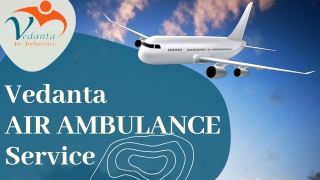 Vedanta Air Ambulance Service in Allahabad & Gorakhpur