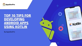 Top 10 Tips for Developing Android Apps Using Kotlin
