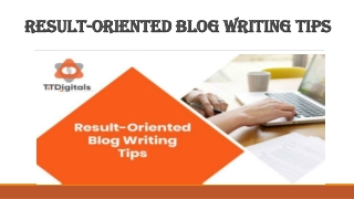 Result-Oriented Blog Writing Tips