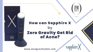 How can Sapphire X by Zero Gravity Get Rid of Acne