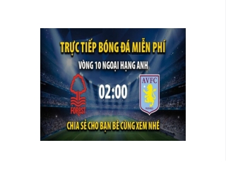 Truc tiep Nottingham vs Aston Villa luc 02:00 ngay 11/10/2022 - Xoilac TV