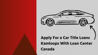 Apply For a Car Title Loans Kamloops With Loan Center Canada