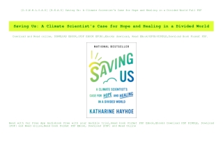 [D.O.W.N.L.O.A.D] [R.E.A.D] Saving Us A Climate Scientist's Case for Hope and Healing in a Divided W