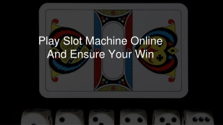 Play Slot Machine Online And Ensure Your Win 6