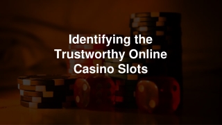 Identifying the Trustworthy Online Casino Slots 10