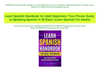 DOWNLOAD Learn Spanish Handbook for Adult Beginners Your Proven Guide to Speaking Spanish in 30 Days! (Learn Spanish For