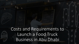 Costs and Requirements to Launch a Food Truck Business in Abu Dhabi
