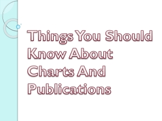 Things You Should Know About Charts And Publications