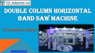 Double Column Horizontal Bandsaw Machine – ITL Industries Limited