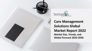 Care Management Solutions Market Report 2022 | Insights, Analysis, And Forecast