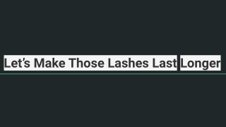 Let’s Make Those Lashes Last Longer