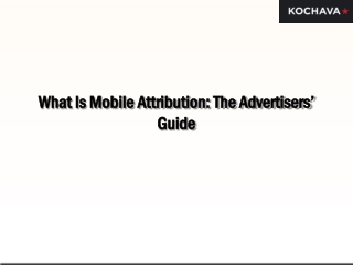 What Is Mobile Attribution The Advertisers’ Guide