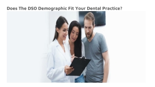 Does The DSO Demographic Fit Your Dental Practice