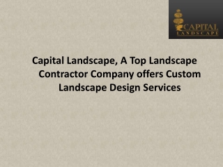 Capital Landscape, A Top Landscape Contractor Company offers Custom Landscape Design Services