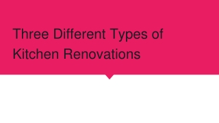 Three Different Types of Kitchen Renovations