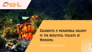 Celebrate a memorable holiday in the beautiful valleys of Himachal