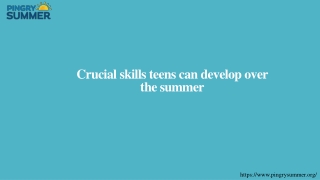 Crucial skills teens can develop over the summer