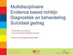 Multidisciplinaire Evidence based richtlijn Diagnostiek en behandeling Su cidaal gedrag