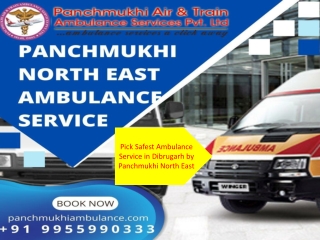 Pick Safest Ambulance Service in Dibrugarh by Panchmukhi North East