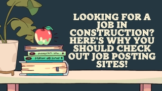 Looking For A Job In Construction Here's Why You Should Check Out Job Posting Sites!