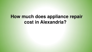 How much is the appliance repair cost in Alexandria
