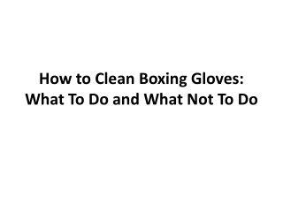 How to Clean Boxing Gloves: What To Do and What Not To Do