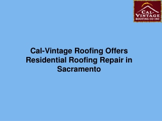 Cal-Vintage Roofing Offers Residential Roofing Repair in Sacramento