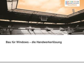 Bau für Windows – die Handwerkerlösung