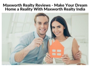 Maxworth Realty Reviews - Make Your Dream Home a Reality With Maxworth Realty India