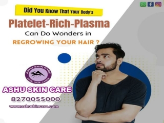 ashu ashu skin care is best for platelet rich plasma treatment clinic in bhubaneswar, odisha