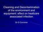 Cleaning and Decontamination of the environment and equipment: effect on healtcare associated infection