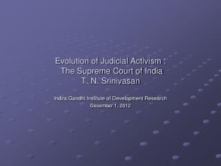 Evolution of Judicial Activism : The Supreme Court of India T. N. Srinivasan