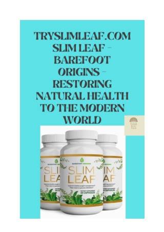 Tryslimleaf.com Slim Leaf - Barefoot Origins - Restoring Natural Health to the Modern World