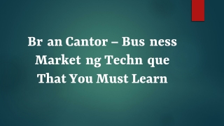 Brian Cantor – Business Marketing Technique That You Must Learn