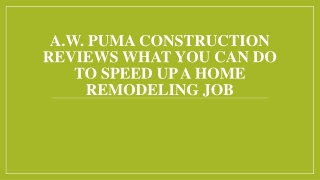A.W. Puma Construction What You Can Do to Speed Up a Home Remodeling Job