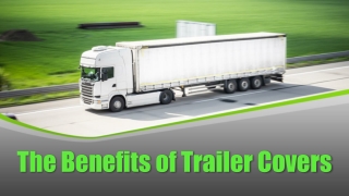 The Benefits of Trailer Covers