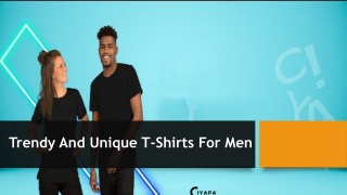 Trendy And Unique T-Shirts For Men