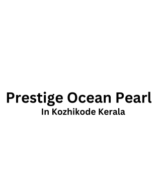 Prestige Ocean Pearl Kozhikode Kerala E brochure