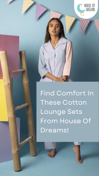 Find Comfort In These Cotton Lounge Sets From House Of Dreams!