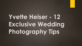Yvette Heiser - 12 Exclusive Wedding Photography Tips