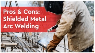 Pros & Cons_ Shielded Metal Arc Welding