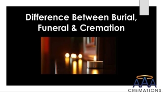 Difference Between Burial, Funeral & Cremation