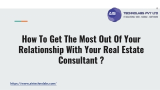How To Get The Most Out Of Your Relationship With Your Real Estate Consultant ?