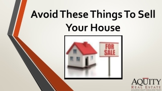 Avoid These Things To Sell Your House